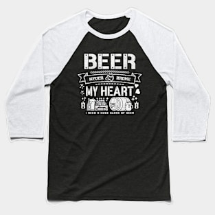 Beer never broke my heart - funny quotes Baseball T-Shirt